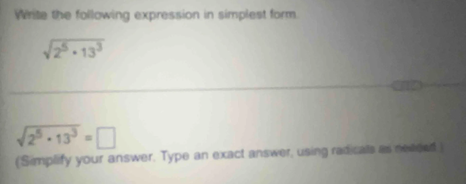 write the following expression in simplest form. $sqrt{2^{5} cdot 13^{3…