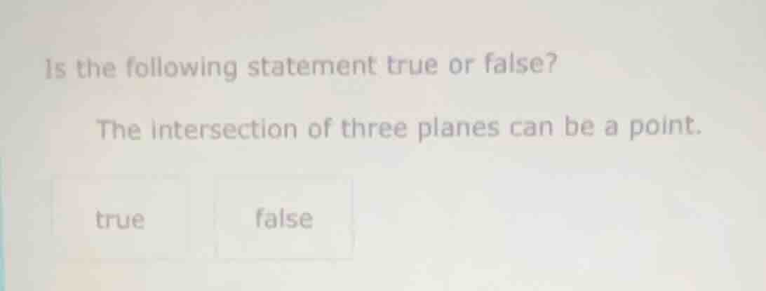 is the following statement true or false? the intersection of three pla…