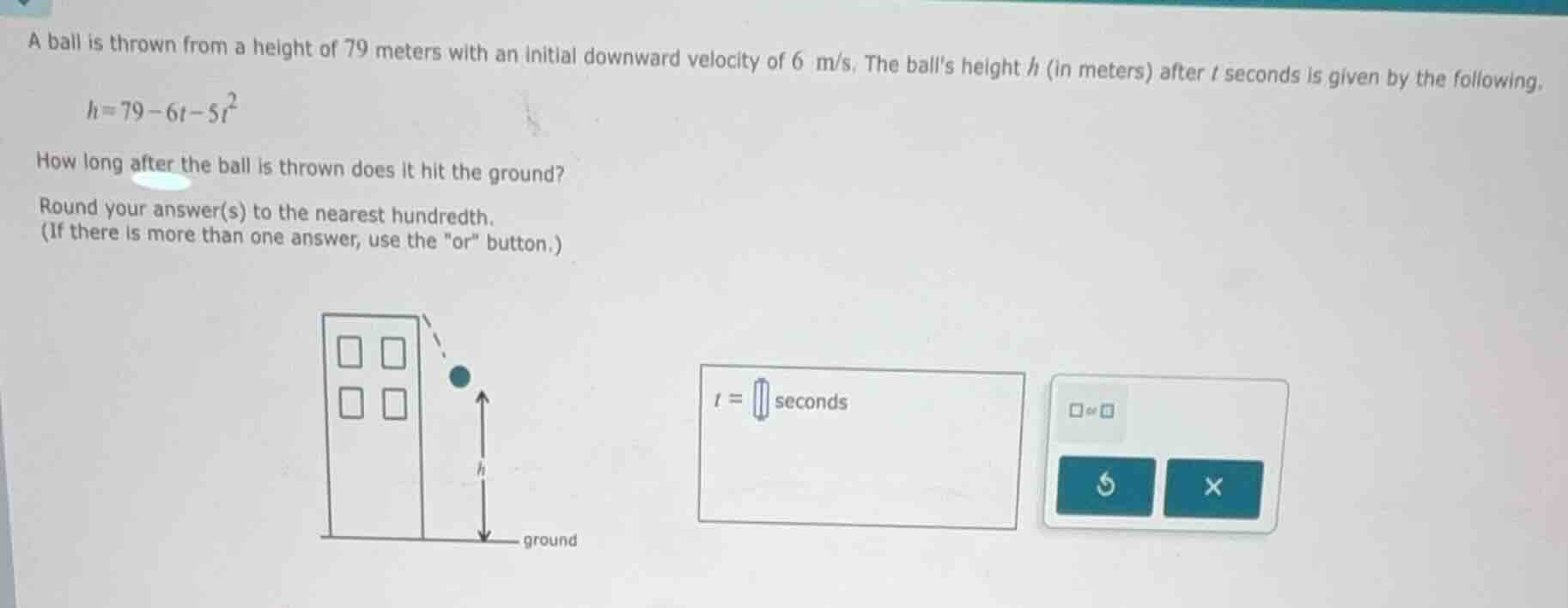 a ball is thrown from a height of 79 meters with an initial downward ve…