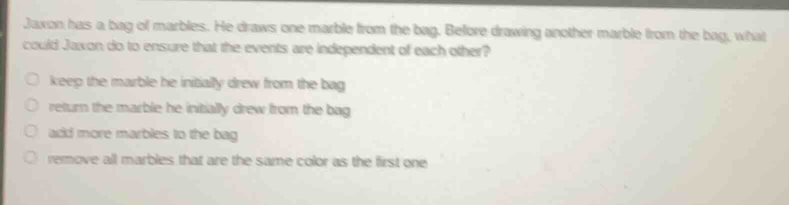 jaxon has a bag of marbles. he draws one marble from the bag. before dr…