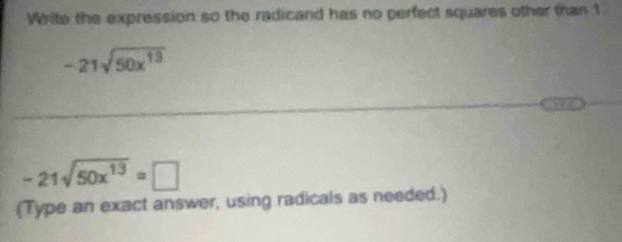 write the expression so the radicand has no perfect squares other than …