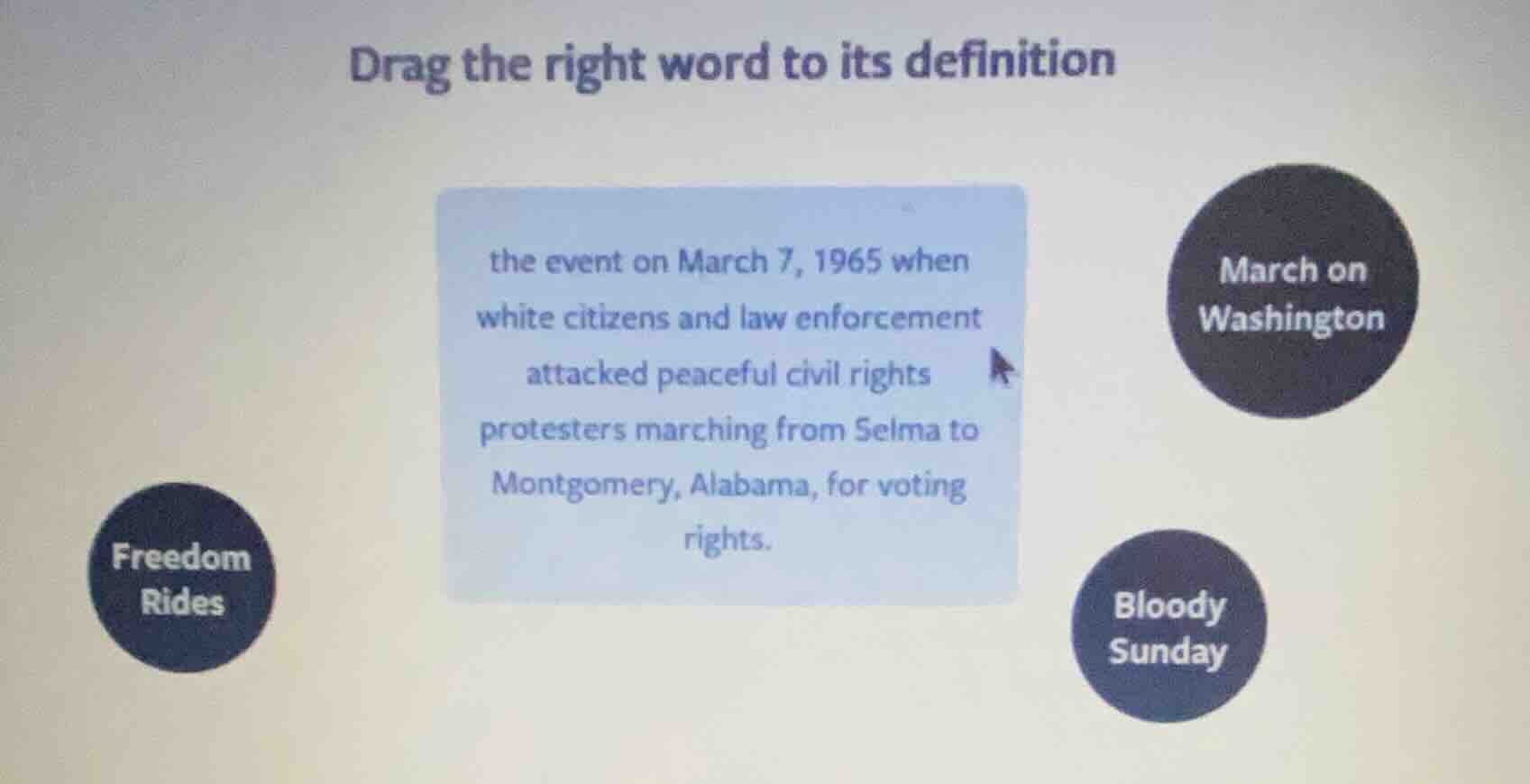 drag the right word to its definition the event on march 7, 1965 when w…