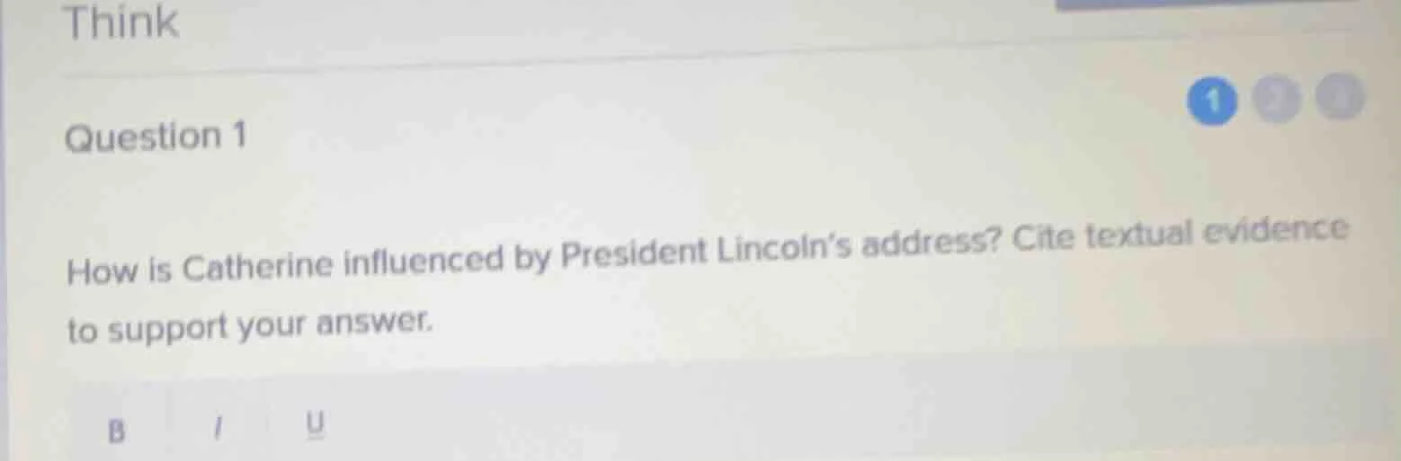 think question 1 how is catherine influenced by president lincoln’s add…