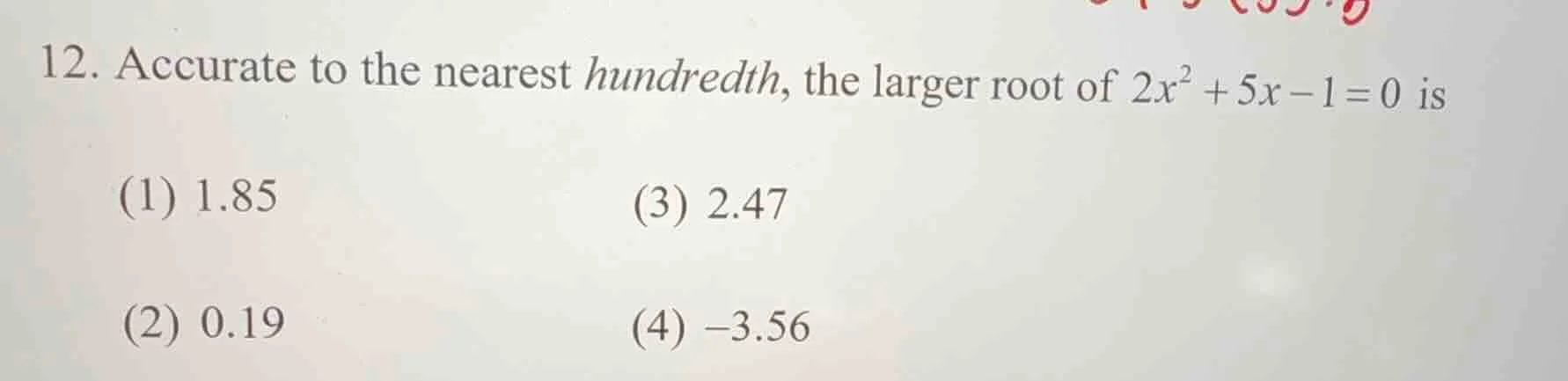 12. accurate to the nearest hundredth, the larger root of $2x^2 + 5x - …