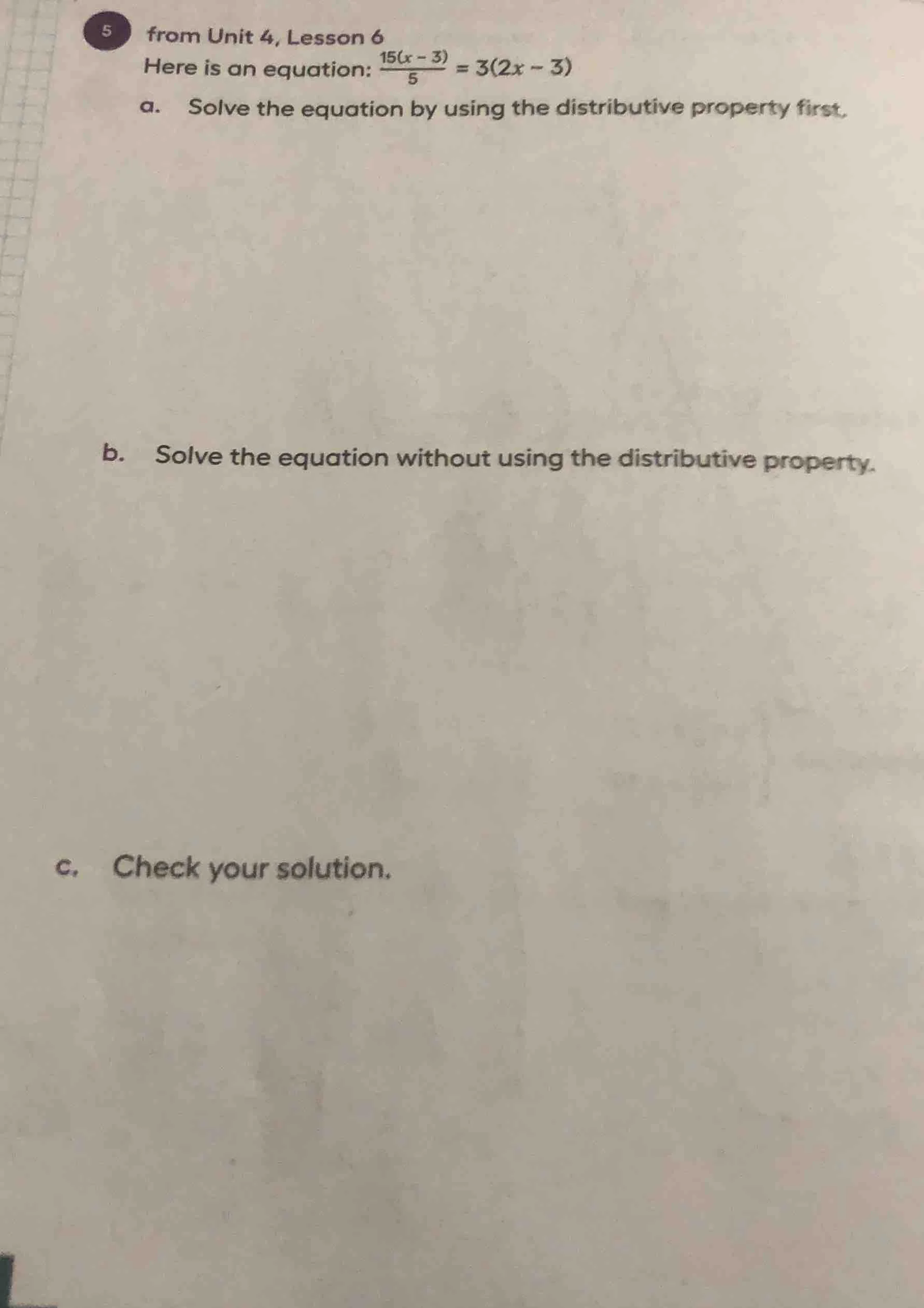 5 from unit 4, lesson 6 here is an equation: \\(\\frac{15(x - 3)}{5} = …