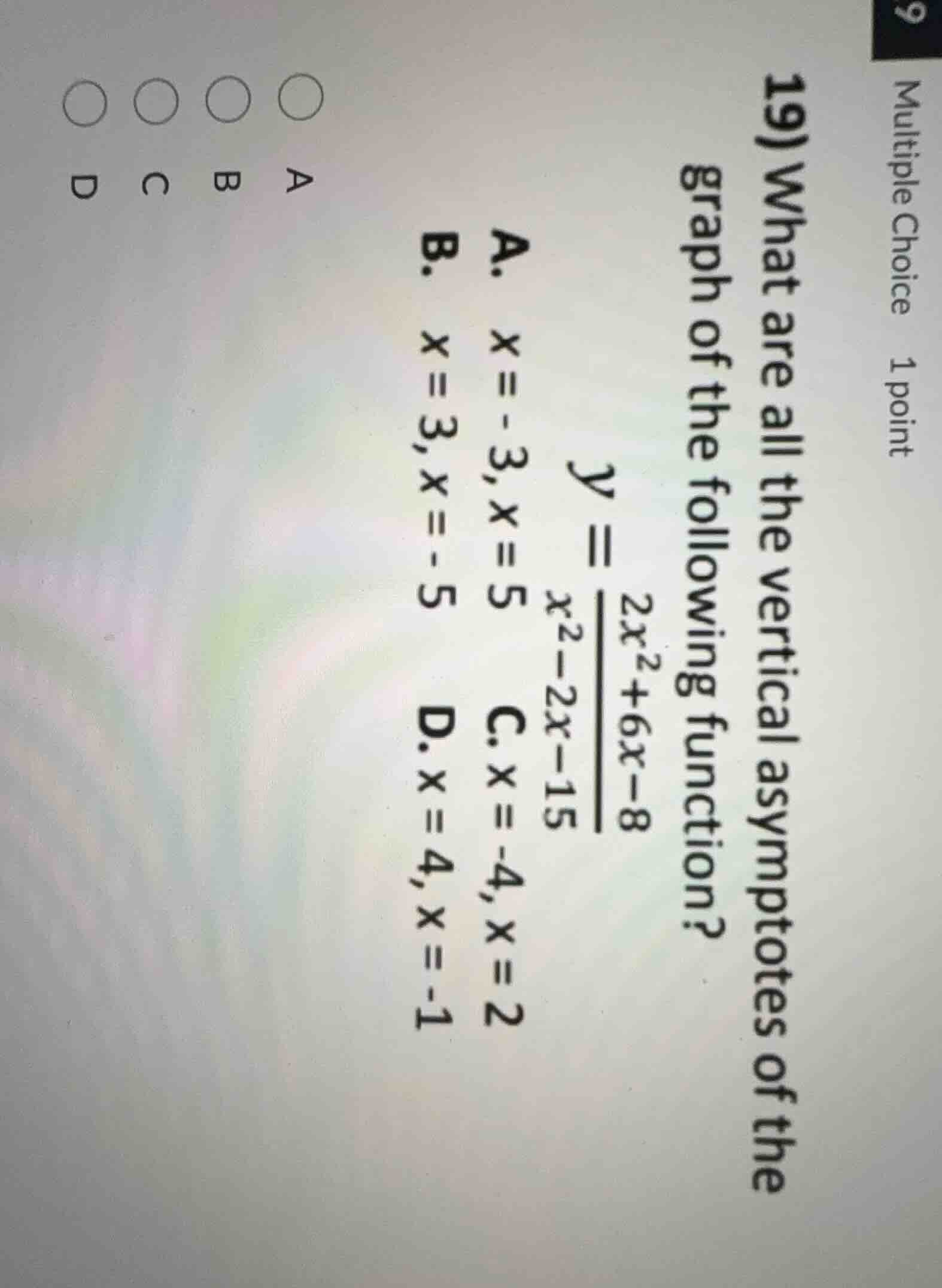 multiple choice 1 point 19) what are all the vertical asymptotes of the…