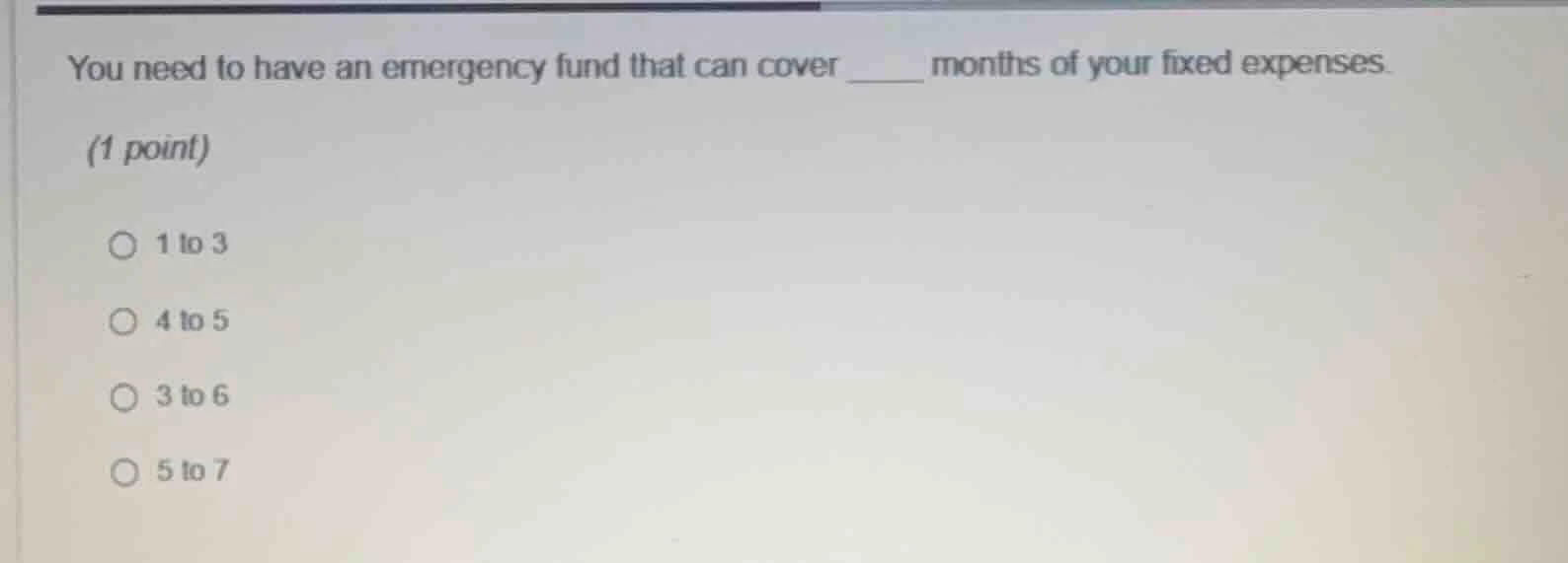 you need to have an emergency fund that can cover ____ months of your f…