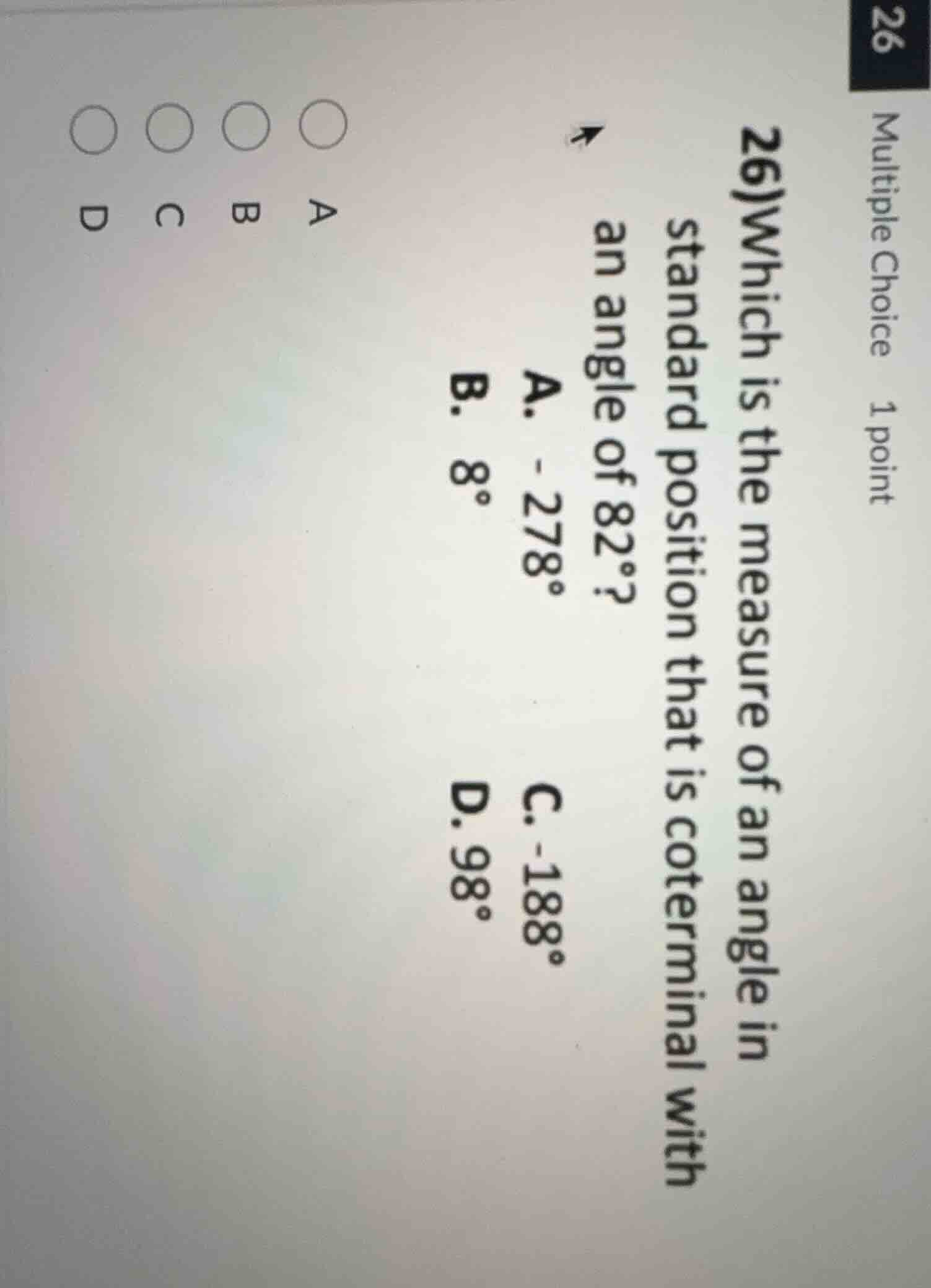 26)which is the measure of an angle in standard position that is coterm…