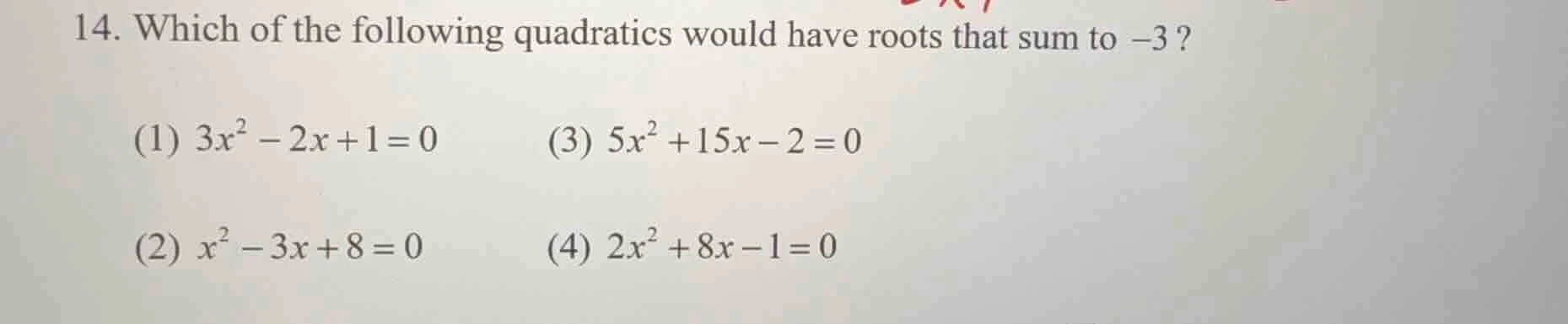 14. which of the following quadratics would have roots that sum to -3? …