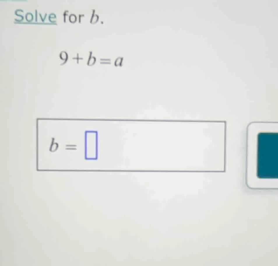 solve for b. 9 + b = a b = \\boxed{}