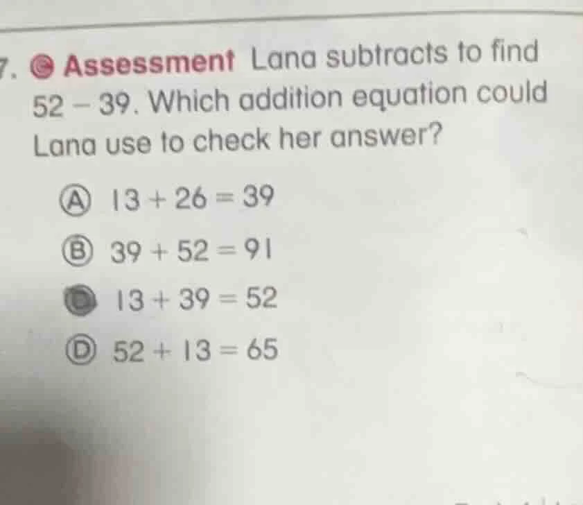 7. assessment lana subtracts to find 52 - 39. which addition equation c…