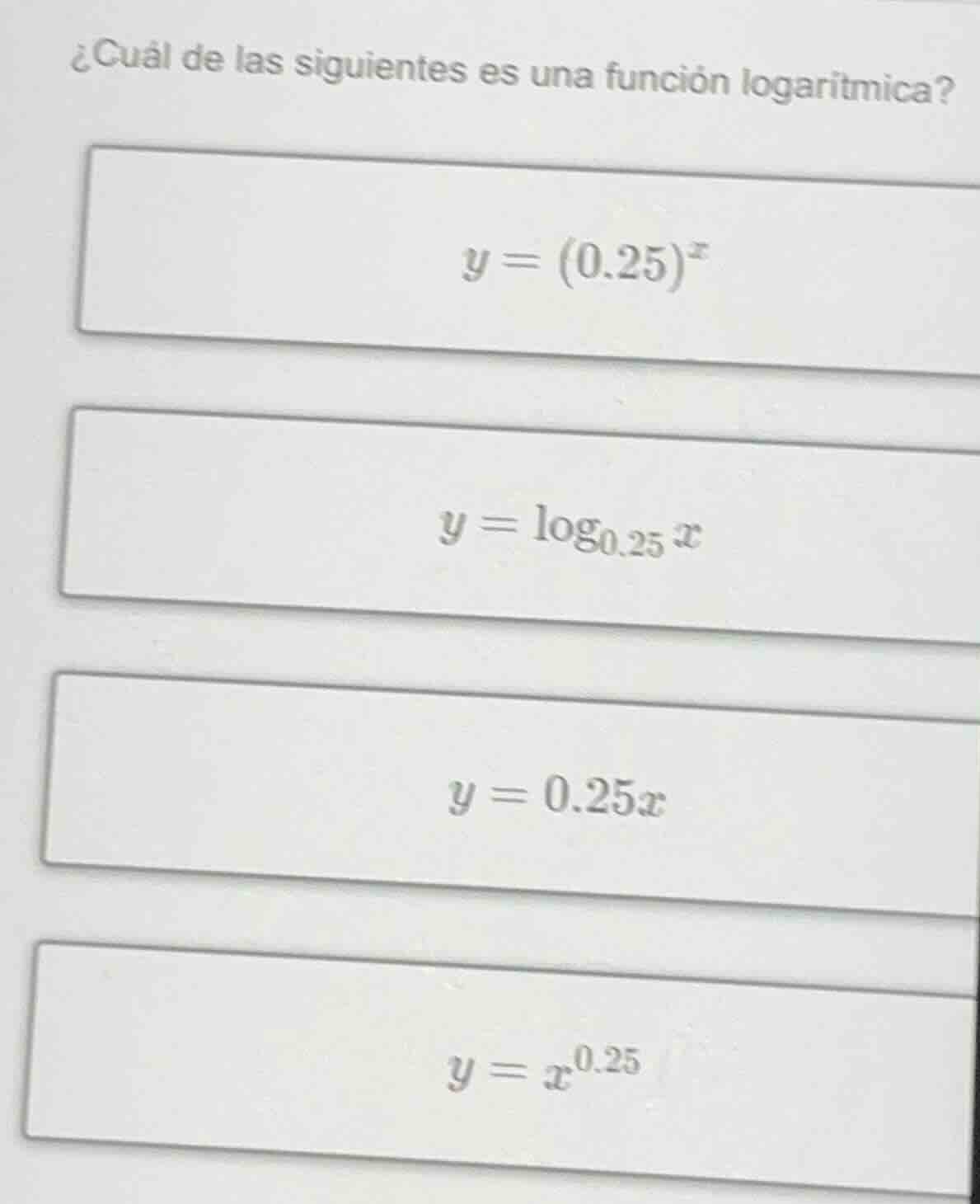 ¿cuál de las siguientes es una función logarítmica? $y = (0.25)^x$ $y =…
