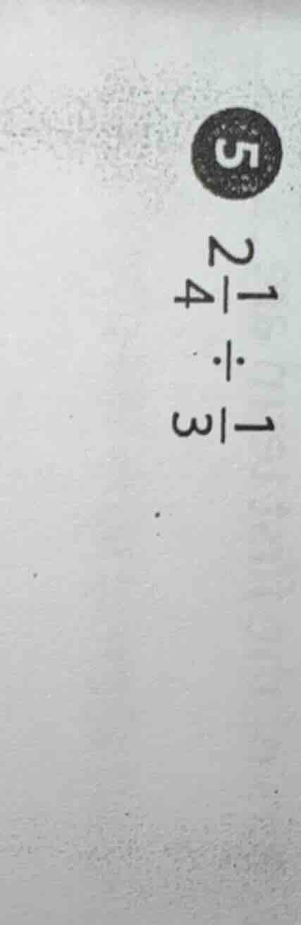 5 2\\frac{1}{4} \\div \\frac{1}{3}