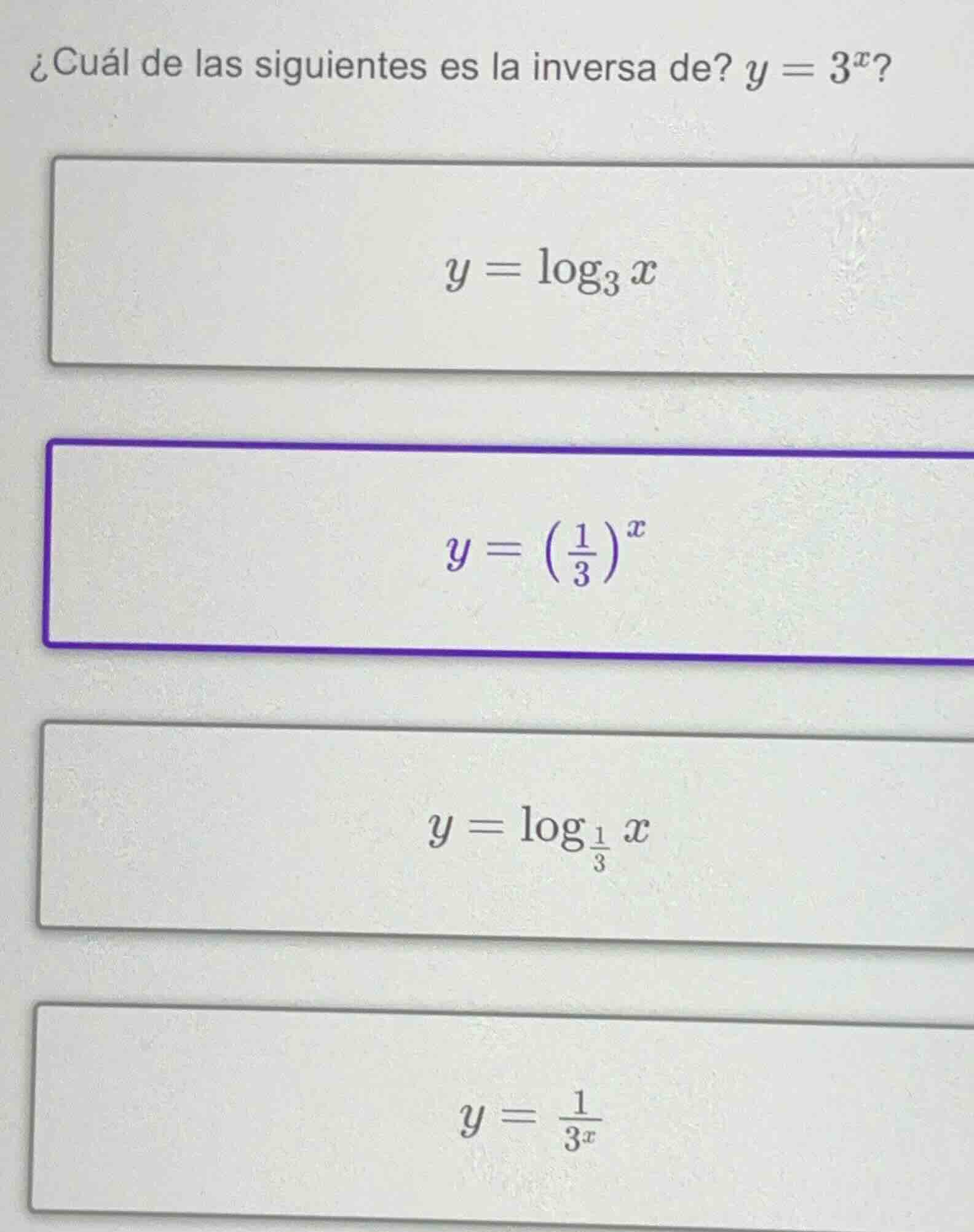 ¿cuál de las siguientes es la inversa de? $y = 3^x$? $y = \\log_3 x$ $y…