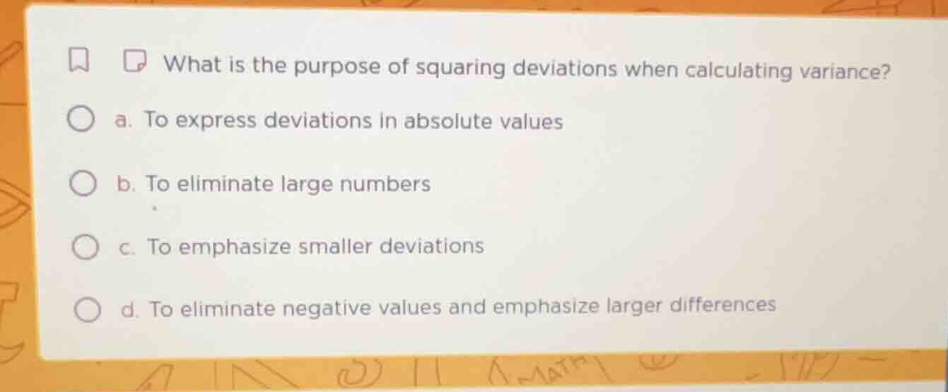 what is the purpose of squaring deviations when calculating variance? a…