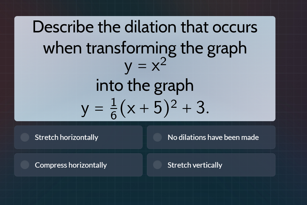describe the dilation that occurs when transforming the graph $y = x^2$…