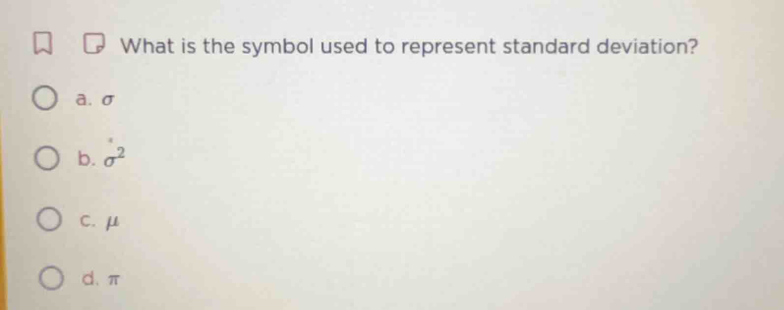 what is the symbol used to represent standard deviation? a. $\\sigma$ b…