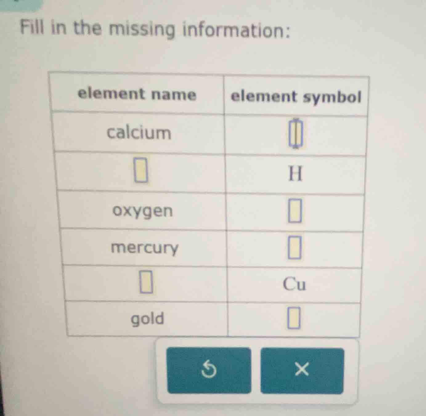 fill in the missing information: | element name | element symbol | | --…