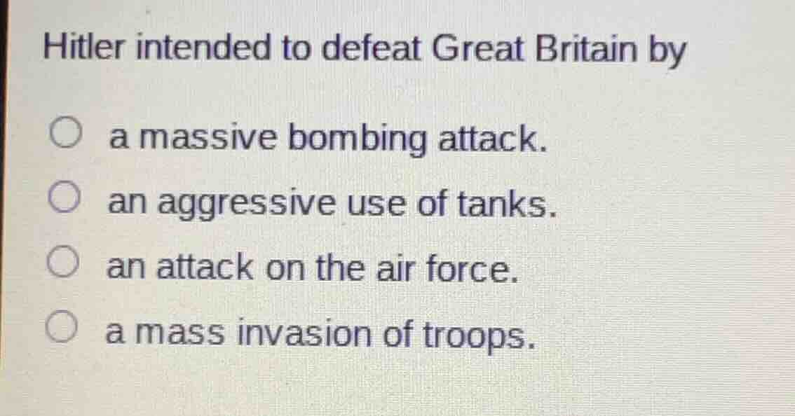 hitler intended to defeat great britain by a massive bombing attack. an…