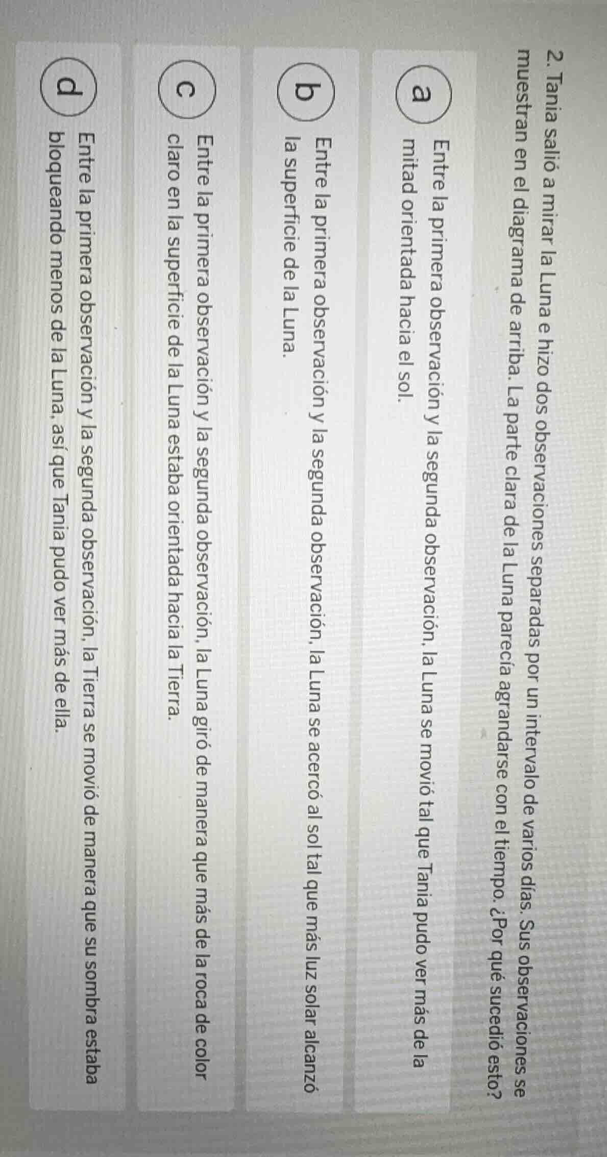 2. tania salió a mirar la luna e hizo dos observaciones separadas por u…