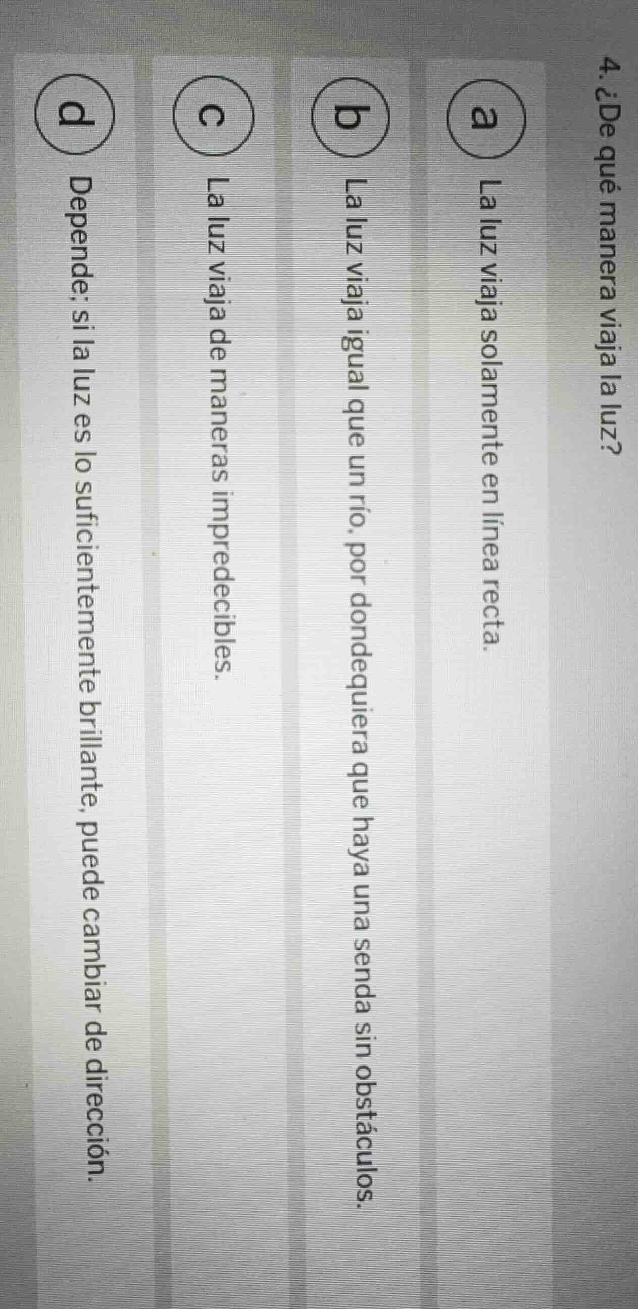 4. ¿de qué manera viaja la luz? a la luz viaja solamente en línea recta…