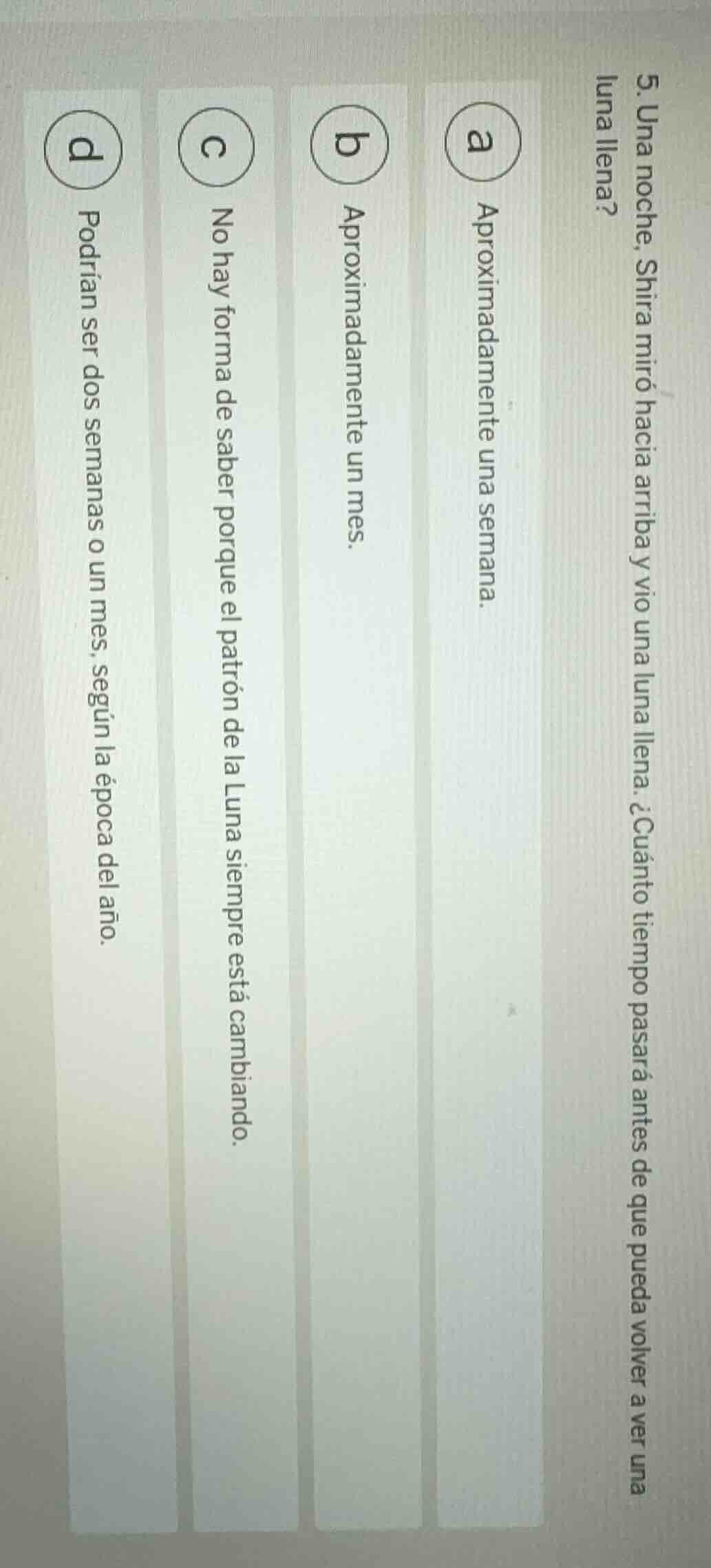 5. una noche, shira miró hacia arriba y vio una luna llena. ¿cuánto tie…