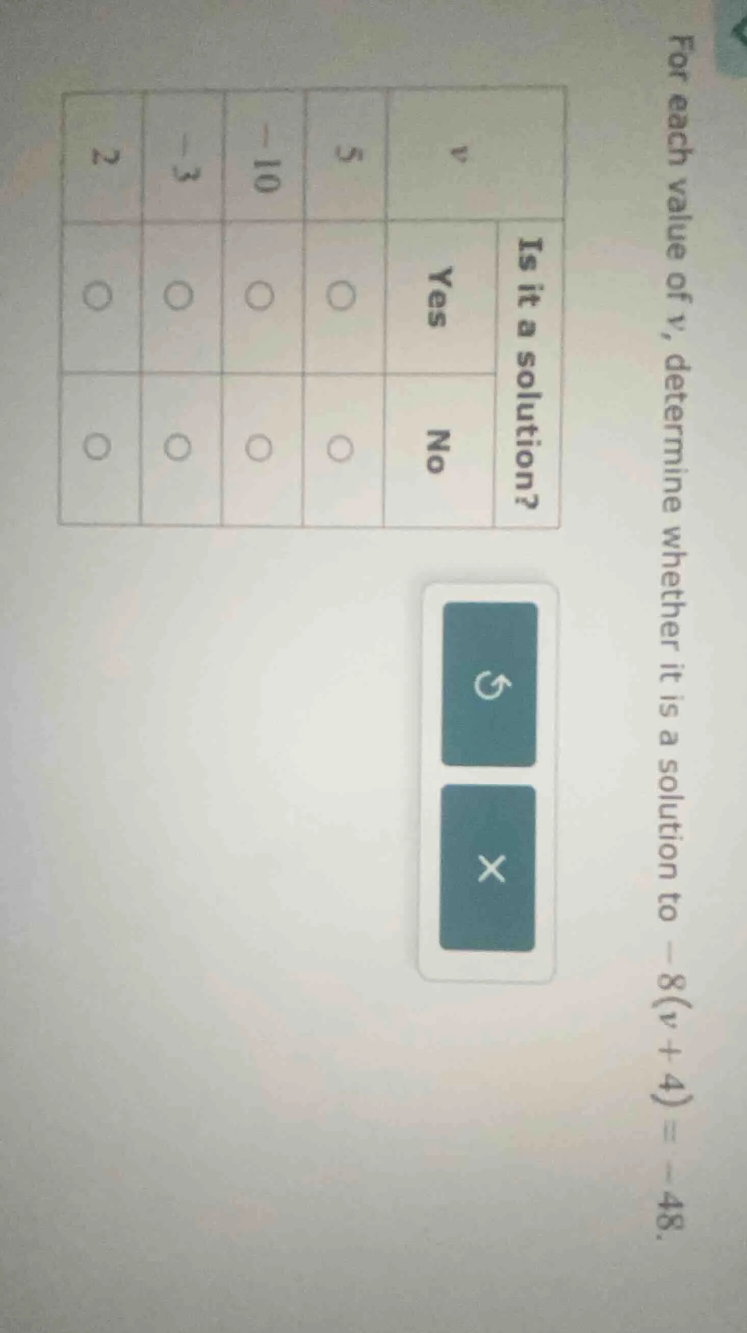 for each value of v, determine whether it is a solution to -8(v + 4) = …