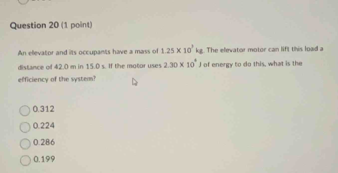 question 20 (1 point) an elevator and its occupants have a mass of $1.2…