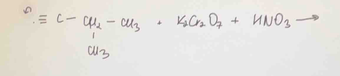 ≡c - ch₂ - ch₃ (with a ch₃ branch on the ch₂) + k₂cr₂o₇ + hno₃ →