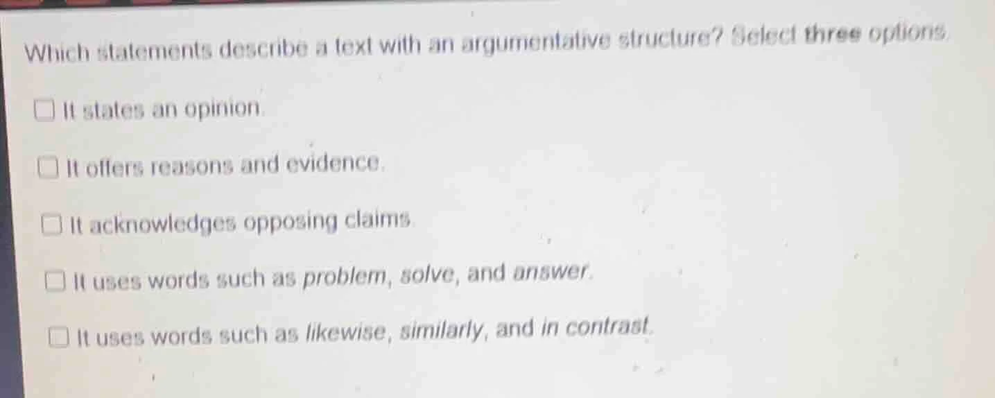 which statements describe a text with an argumentative structure? selec…