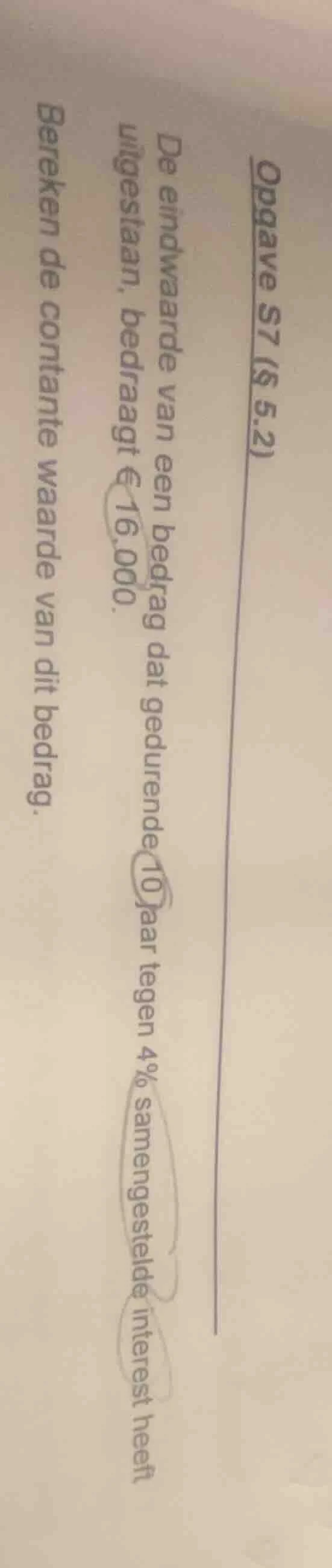 opgave s7 (§ 5.2) de eindwaarde van een bedrag dat gedurende 10 jaar te…