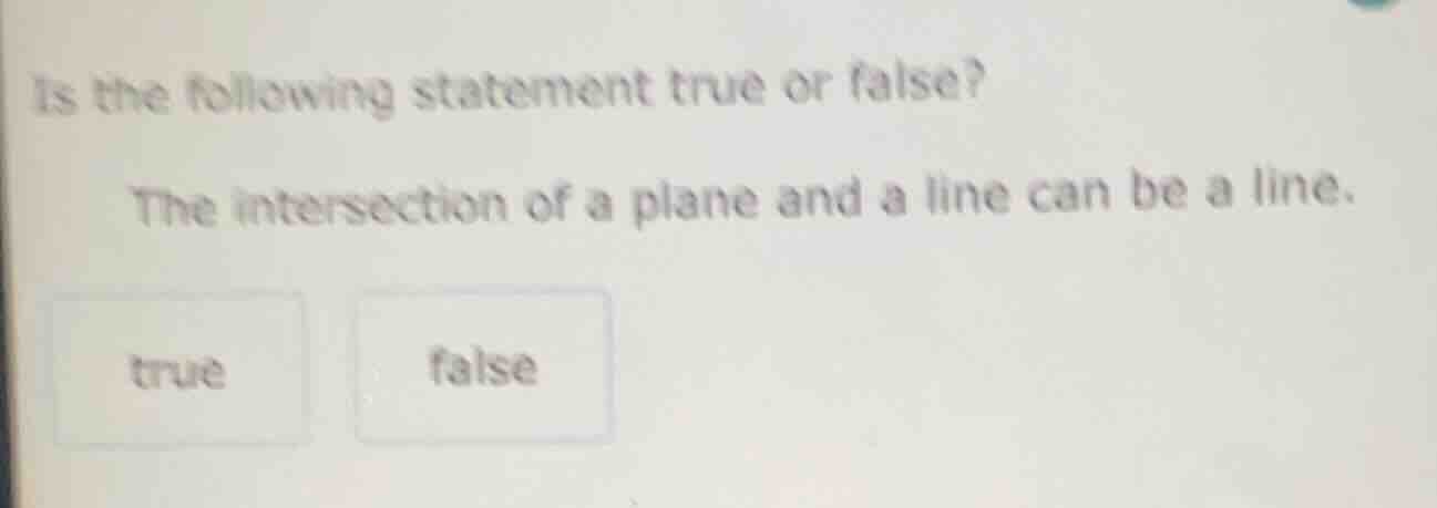 is the following statement true or false? the intersection of a plane a…