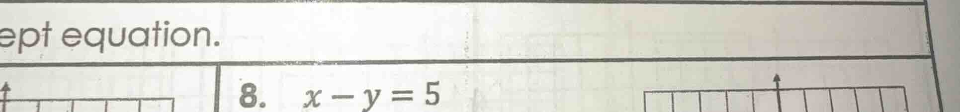 ept equation. 8. ( x - y = 5 )