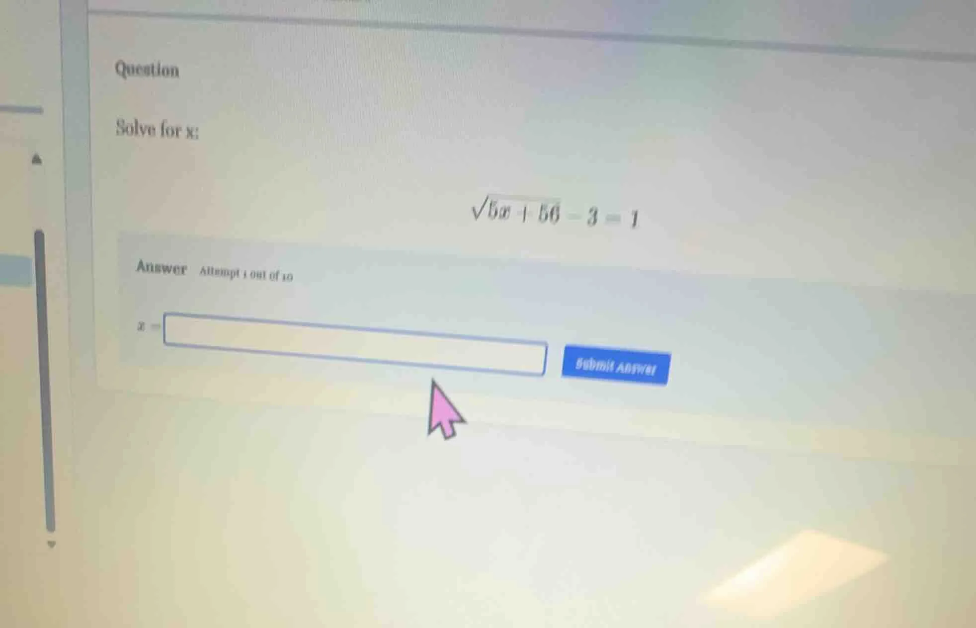 question solve for x: \\(\\sqrt{5x + 56} - 3 = 1\\) answer attempt 1 ou…