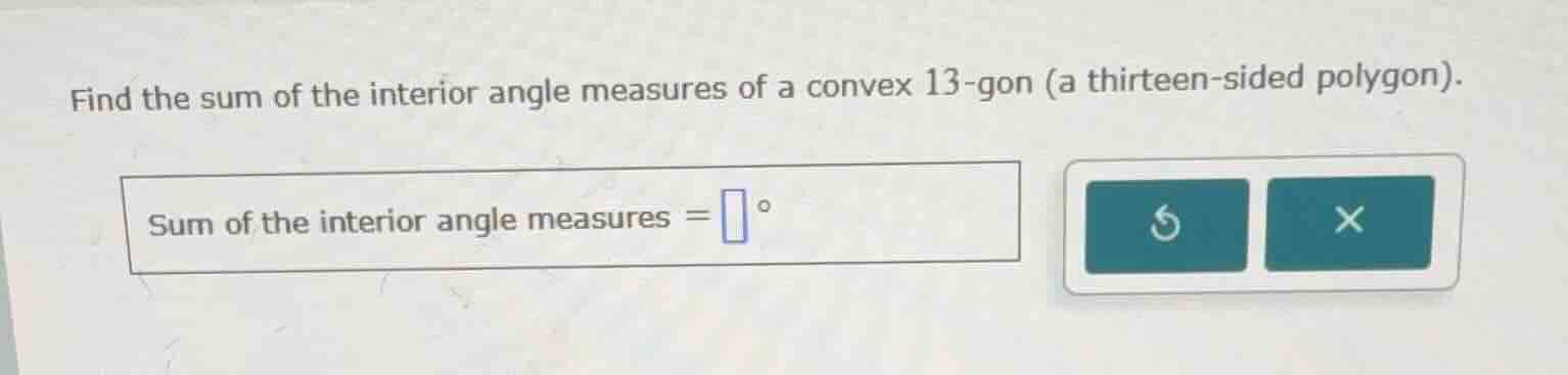 find the sum of the interior angle measures of a convex 13-gon (a thirt…