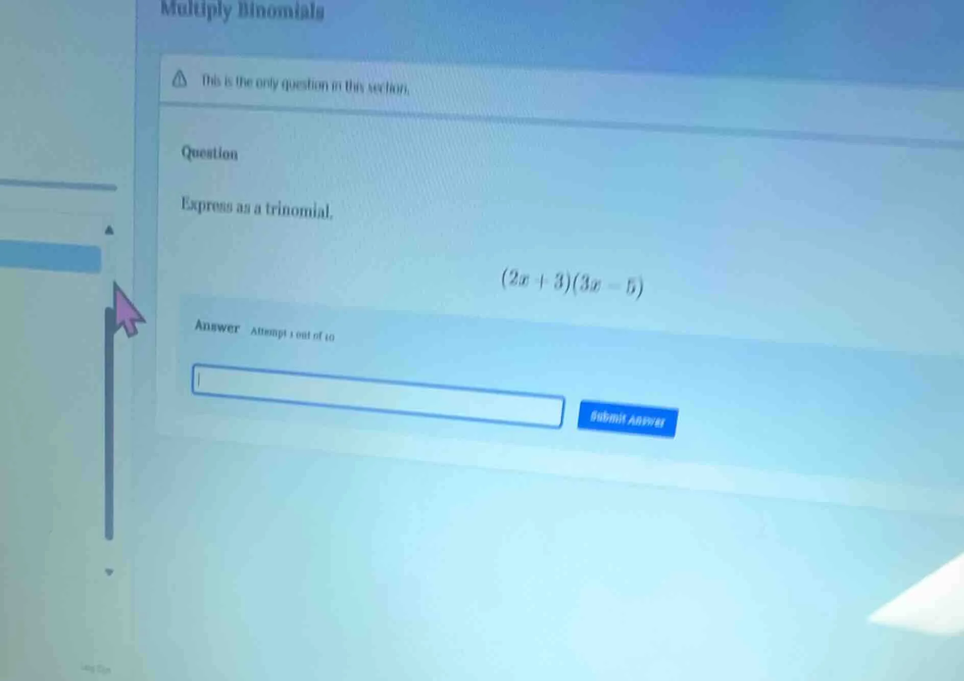 multiply binomials this is the only question in this section. question …