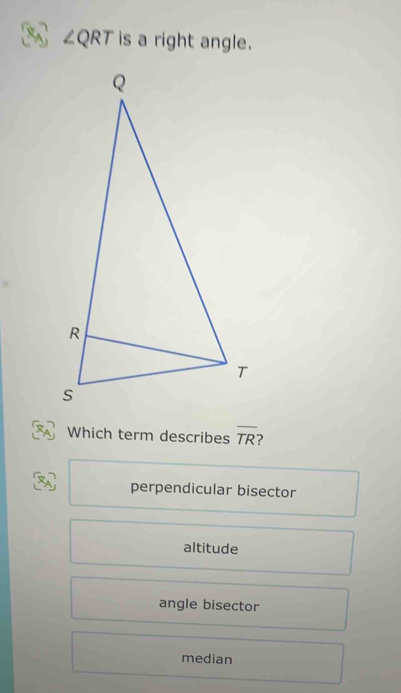 ∠qrt is a right angle. which term describes \\(\\overline{tr}\\)? perpe…