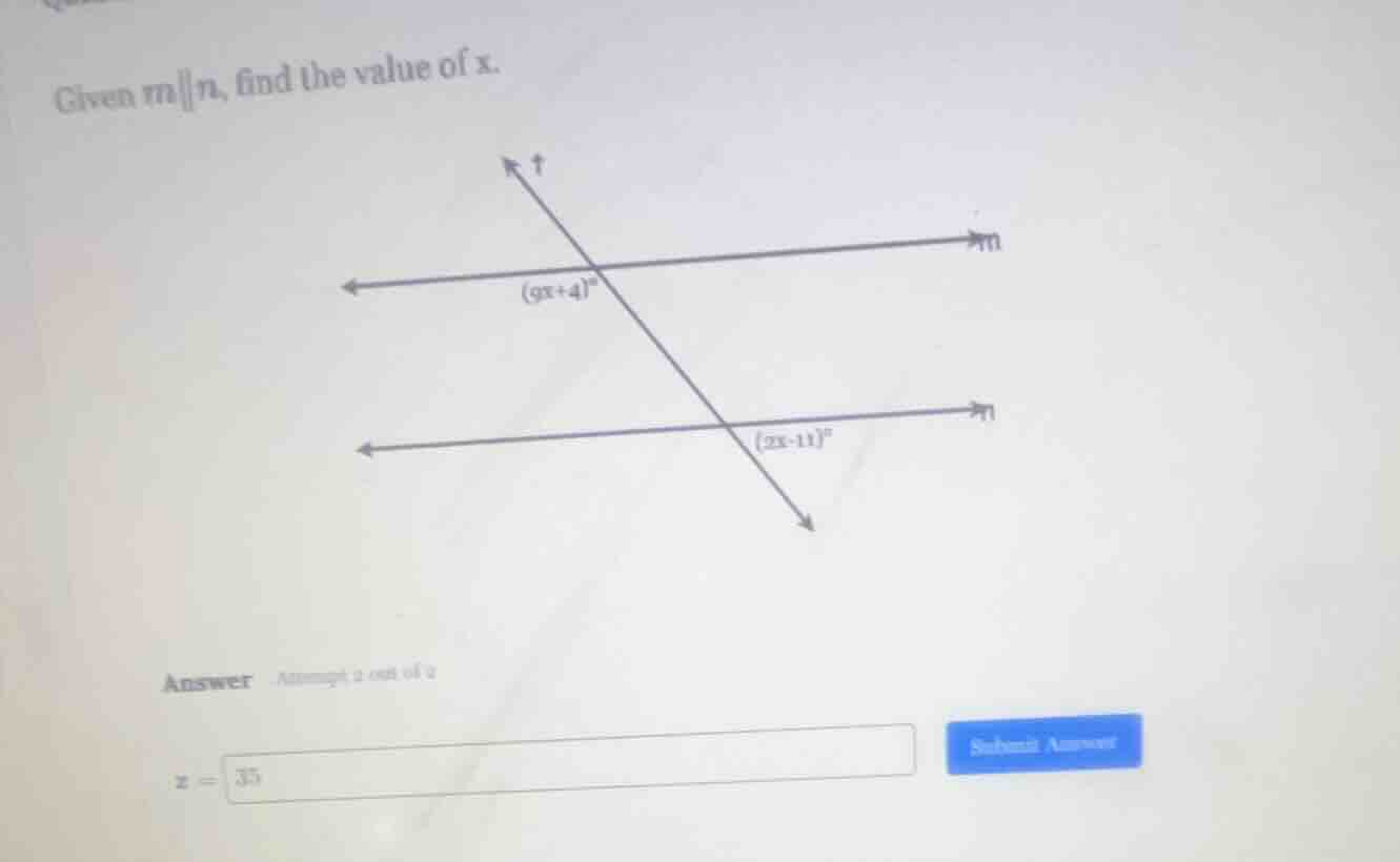 given m∥n, find the value of x. (9x+4)° (2x-11)° answer attempt 1 out o…