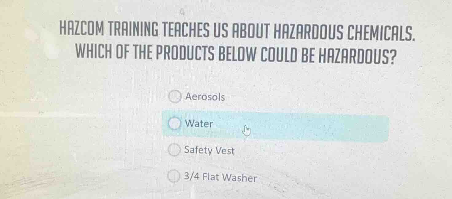 hazcom training teaches us about hazardous chemicals. which of the prod…