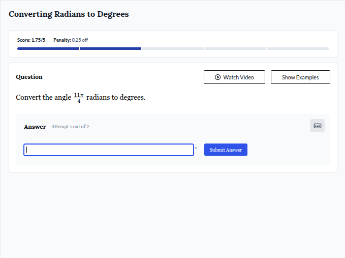 converting radians to degrees score: 1.75/5 penalty: 0.25 off question …