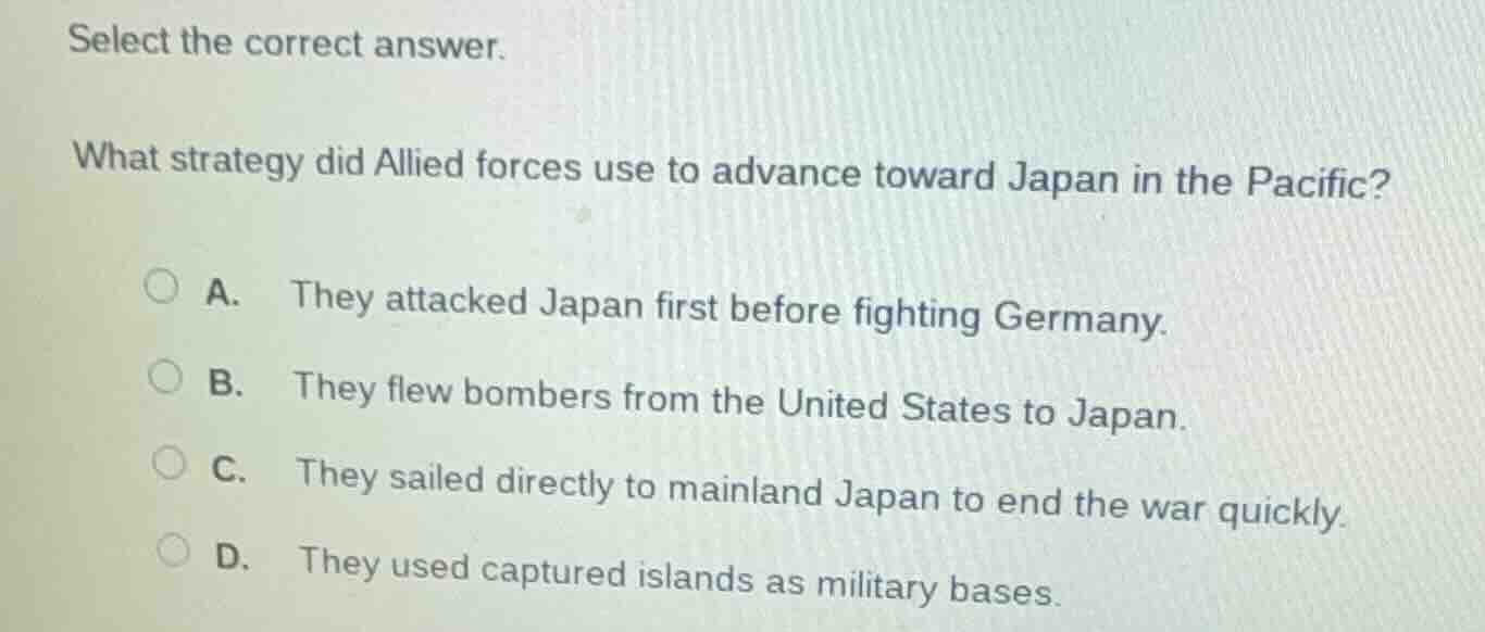 select the correct answer. what strategy did allied forces use to advan…