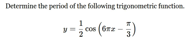 determine the period of the following trigonometric function. \\( y = \…