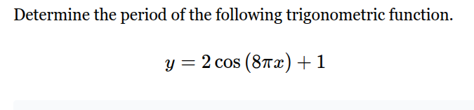 determine the period of the following trigonometric function. $y = 2cos…