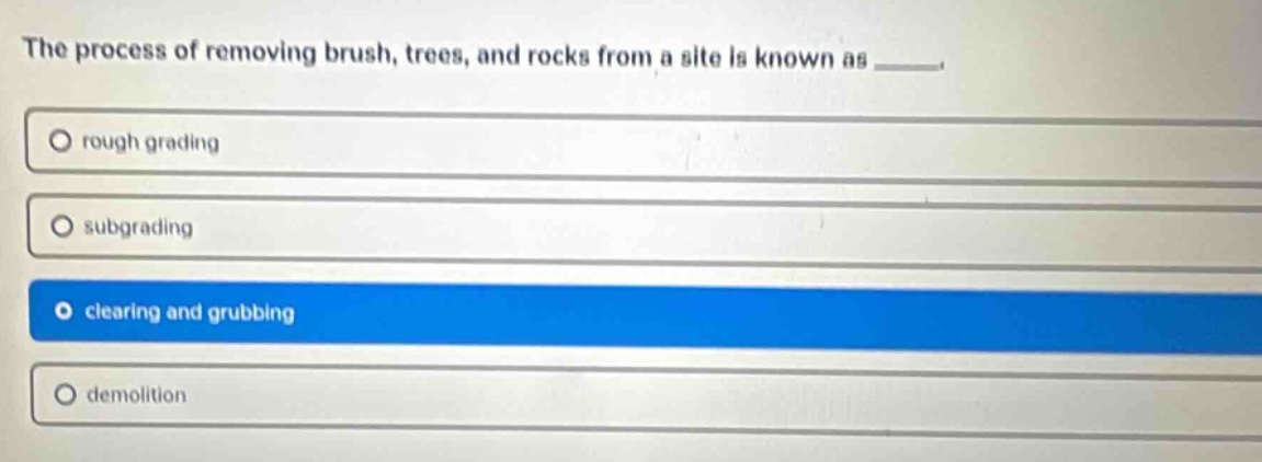 the process of removing brush, trees, and rocks from a site is known as…