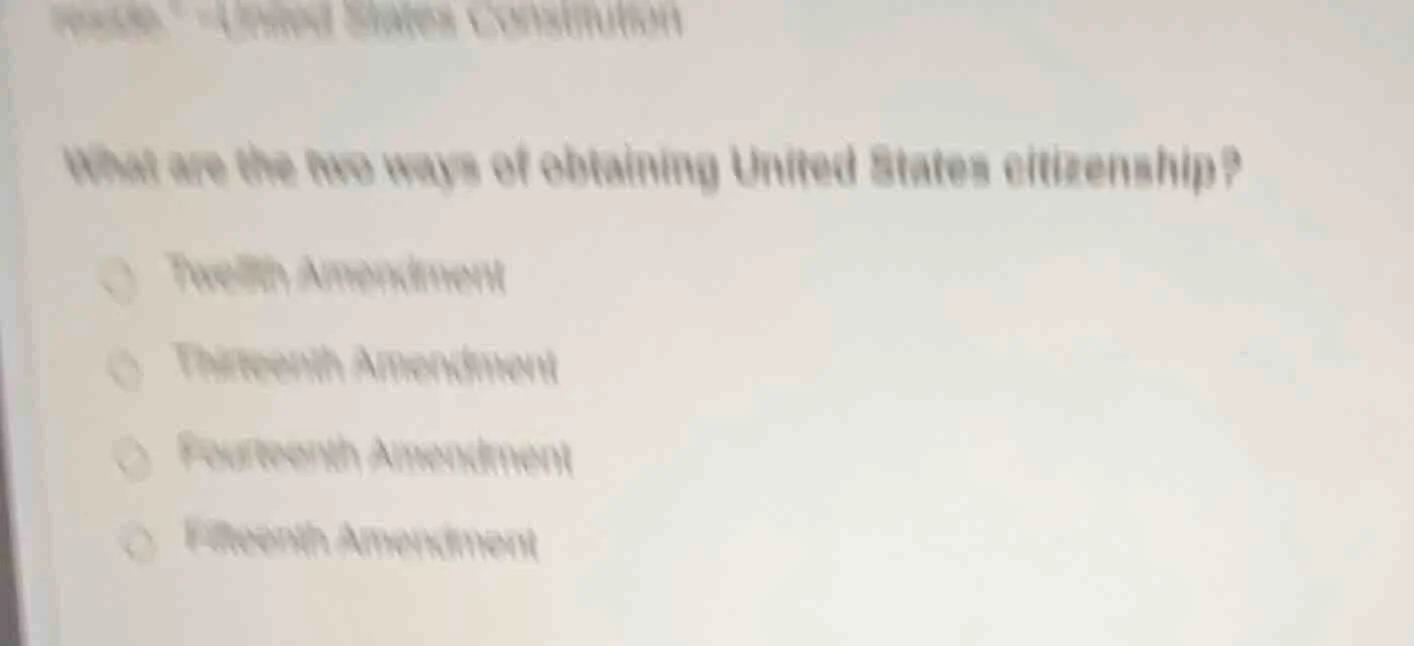 what are the two ways of obtaining united states citizenship? twelfth a…