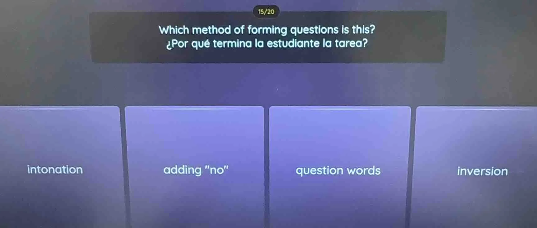 which method of forming questions is this? ¿por qué termina la estudian…