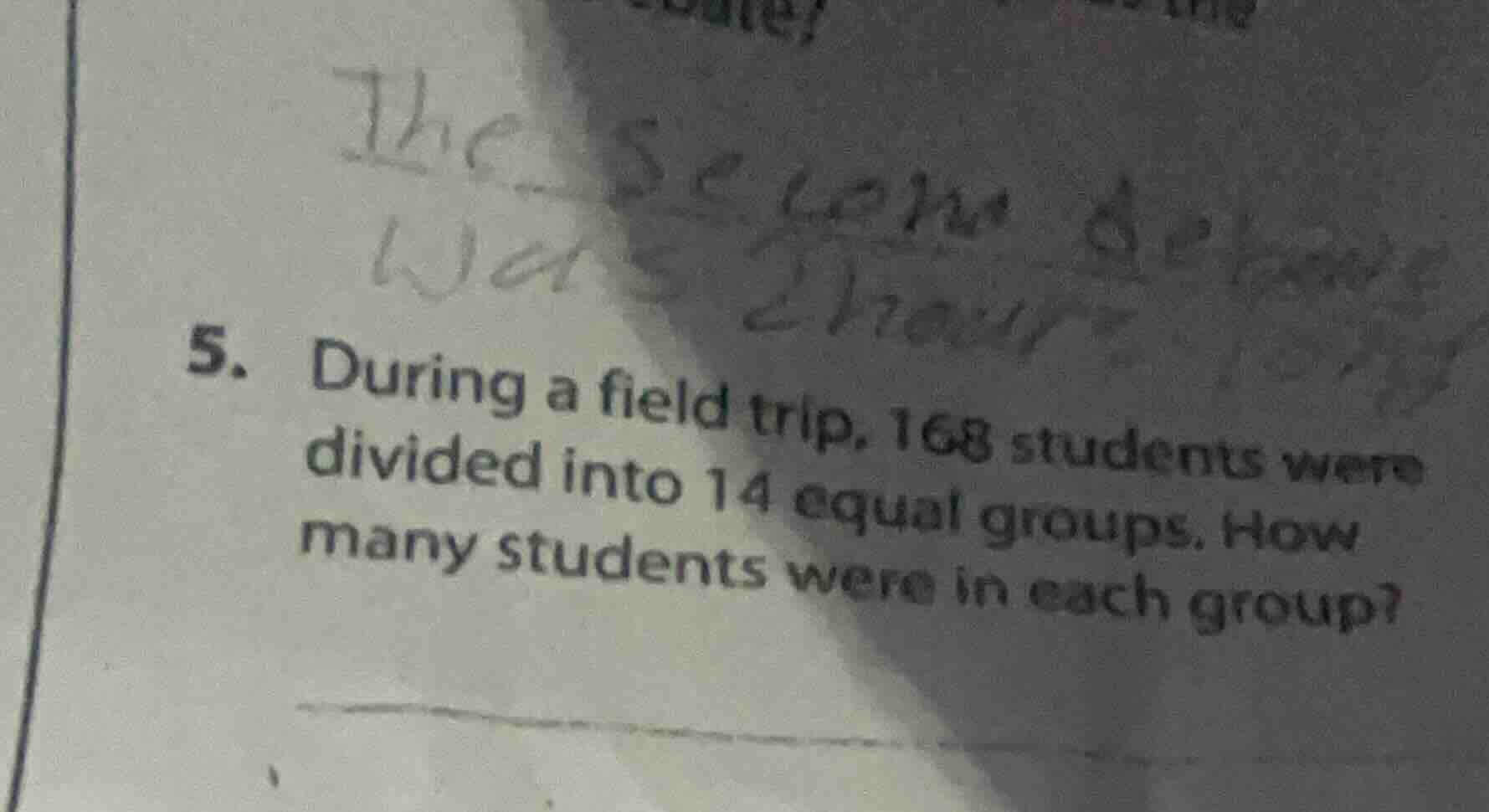 5. during a field trip, 168 students were divided into 14 equal groups.…