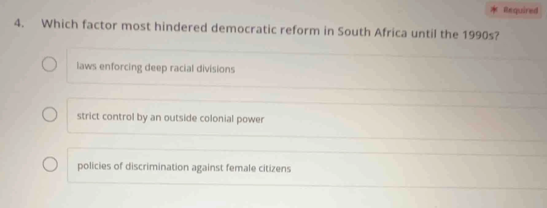 4. which factor most hindered democratic reform in south africa until t…