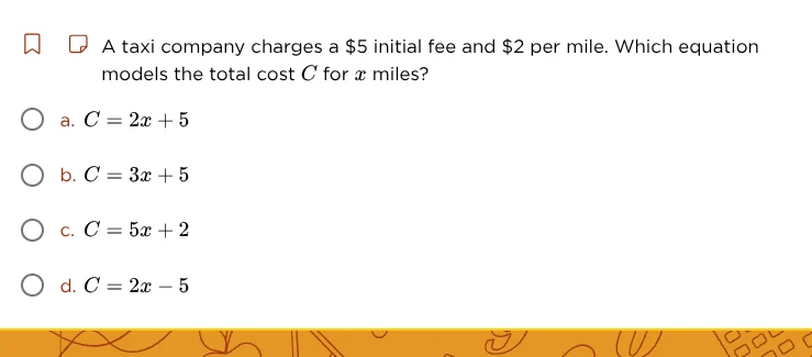 a taxi company charges a $5 initial fee and $2 per mile. which equation…