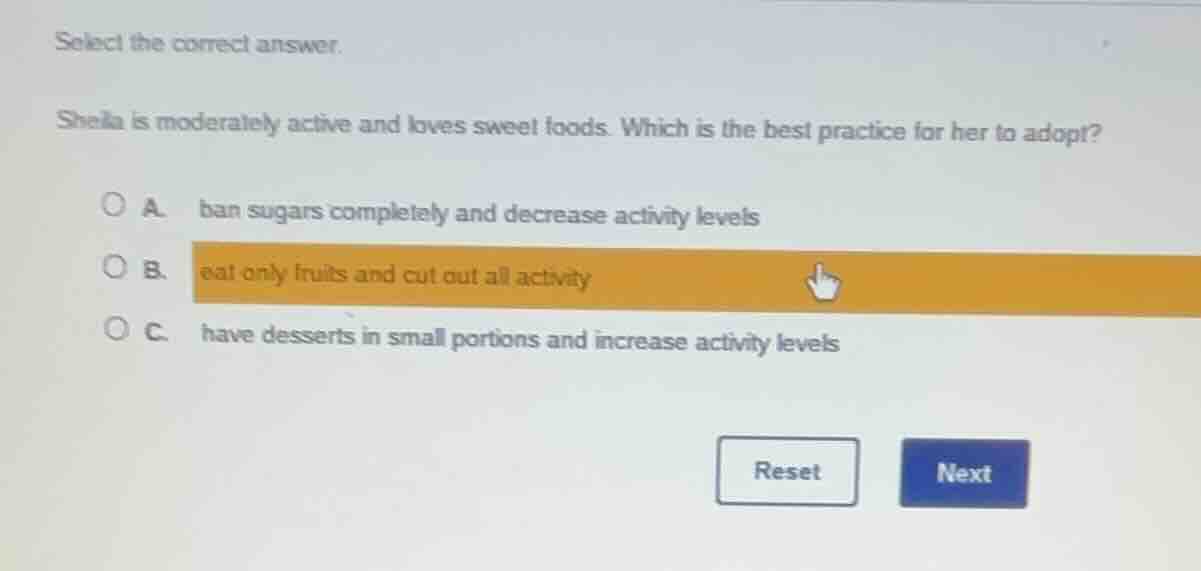 select the correct answer. sheila is moderately active and loves sweet …